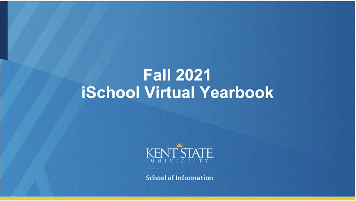 iSchool Virtual Yearbook Fall 2021 Kent State iSchool GSAC